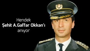 HENDEK ŞEHİT A.GAFFAR OKKAN'I ANIYOR