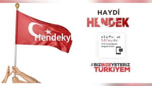HAYDİ HENDEK HAYDİ TÜRKİYE BİZ BİZE YETERİZ