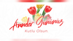  Anneler Günü kutlu olsun.