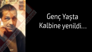 Genç Yaşta Kalbine yenildi…