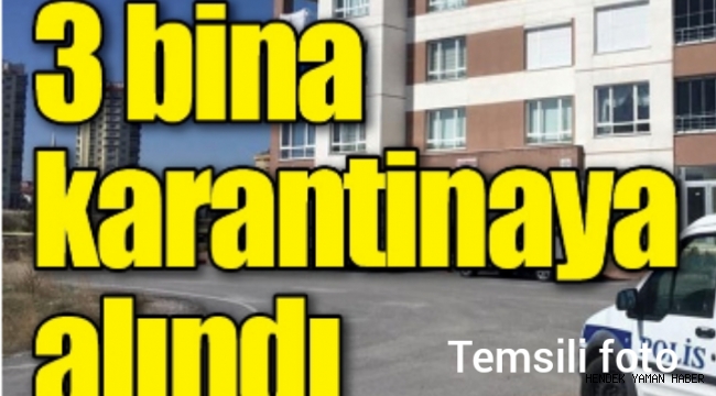 Komşuda 3 Bina Karantinaya Alındı