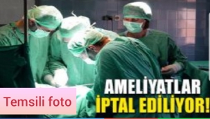 Sakaryada Ameliyatlar İptal