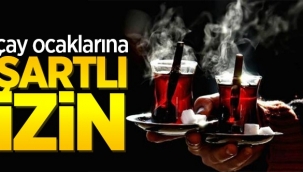 Çay Ocaklarına Şartlı İzin