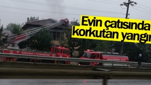 Hendek’te Çatı Yangını Korkuttu