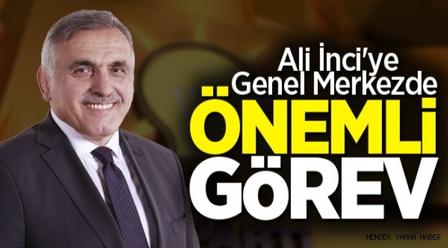 Ali İnci'ye Cumhurbaşkanı Erdoğan'ın Talimatıyla Genel Merkezde önemli görev!