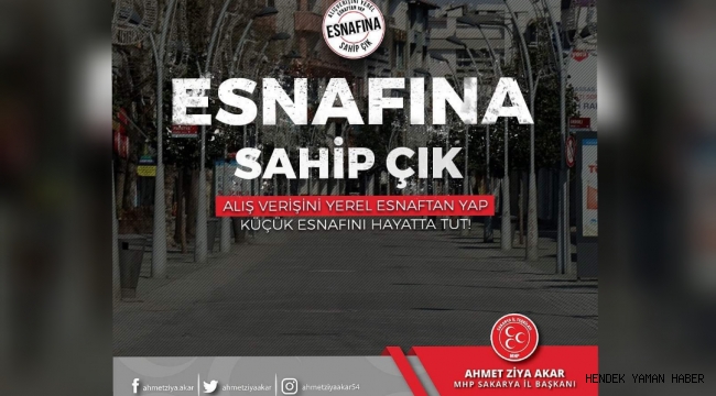 Sakarya MHP İl Başkanı Akar'dan Esnafına Sahip Çık Çağrısı