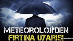 Dikkat Meteoroloji Fırtına Uyarısı Yaptı