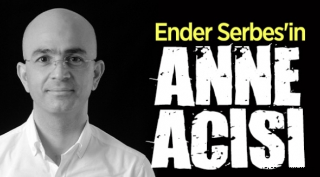 Serbes'in anne acısı