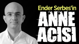 Serbes'in anne acısı