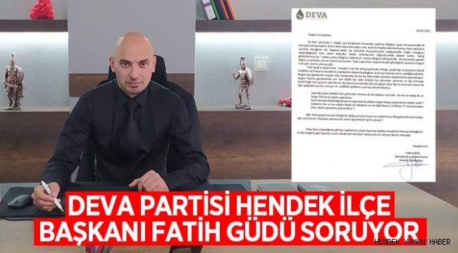 Hendek Deva Partisi İlçe Başkanı Güdü Bu Algı kimlerin İşine Yarıyor?