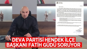 Hendek Deva Partisi İlçe Başkanı Güdü Bu Algı kimlerin İşine Yarıyor?