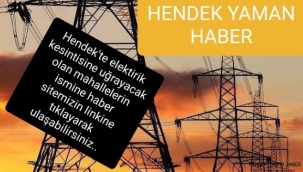Dikkat Hendek'te Bu Mahallelerde Elektrikler Kesilecek