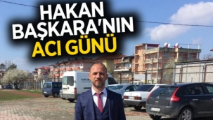 Hakan Başkara'nın Acı Günü