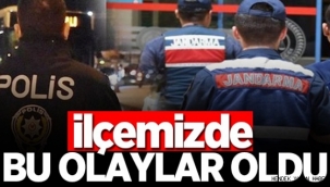 İlçemiz Hendek'te Meydana gelen asayiş olayları