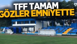 TFF Tamam Gözler Emniyette 
