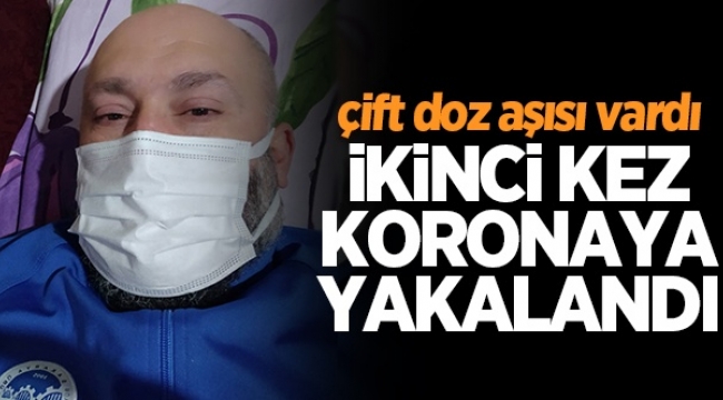 Çift Doz Aşısı Olan Cemil Tekin ikinci kez koronaya yakalandı!