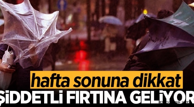 Aman Dikkat! Şiddetli fırtına uyarısı