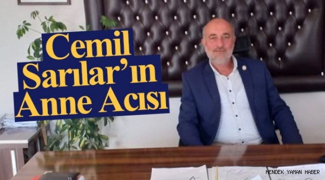 Hendek Paşaköy Muhtarı Cemil Sarıların Anne Acısı