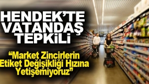 Hendek'te Vatandaş Tepkili Market Zincirlerin Etiket Değişikliği Hızına Yetişemiyoruz 