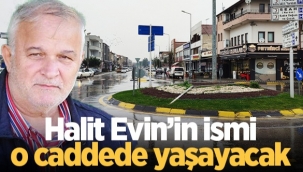 Merhum İş Adamı Halit Evin’in ismi o caddede yaşayacak