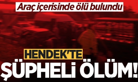 Hendek'te Park Halindeki Araç içerisinde ölü bulundu