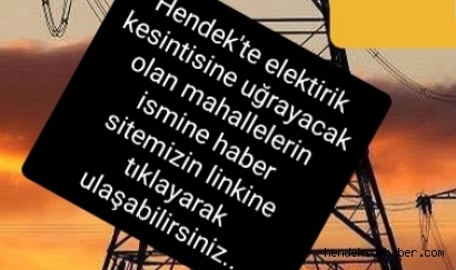 Dikkat Hendek'te Bu Mahallelerde Elektrikler Kesilecek