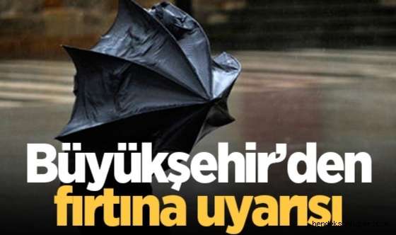 Sakarya Büyükşehir’den fırtına uyarısı