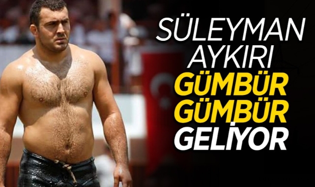 Süleyman Aykırı gümbür gümbür geliyor