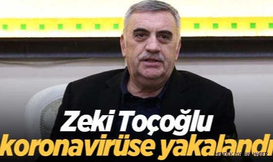 Zeki Toçoğlu koronavirüse yakalandı