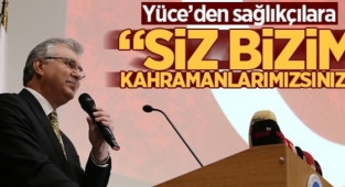 Başkan Ekrem Yüce’den sağlıkçılara: “Siz bizim kahramanlarımızsınız”