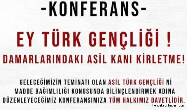 Hendek Ülkü Ocaklarından Madde Bağımlılığı Konulu Konferansa Davet 