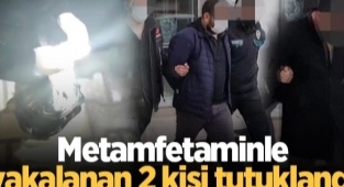 Metamfetaminle yakalanan 2 Şüpheli tutuklandı