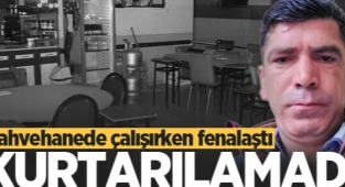 Kahvehanede Fenalaşan 44 Yaşındaki Salih Kazın kurtarılamadı