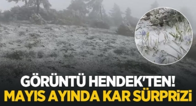 Görüntüler Hendek Dikmenden Mayıs Ayında Kar Sürprizi
