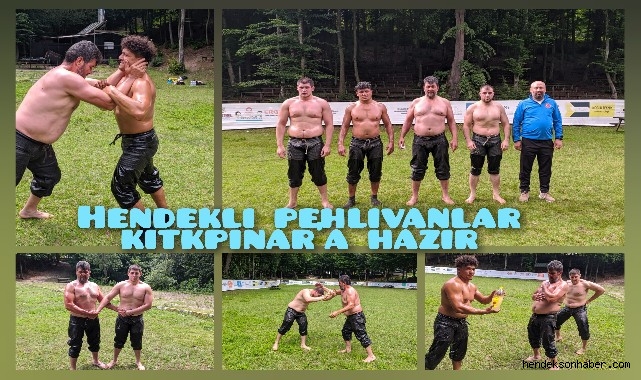 HENDEK'Lİ PEHLİVANLAR KIRKPINAR'A HAZIR