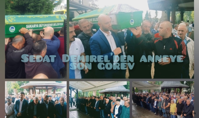 SEDAT DEMİREL'DEN ANNEYE SON VEDA