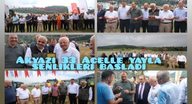 AKYAZI 33. ACELLE YAYLA ŞENLİKLERİ BAŞLADI...