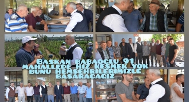 BAŞKAN BABAOĞLU 91 MAHALLEDE HIZ KESMEK YOK  BUNU HEMŞEHRİLERİMİZLE BAŞARACAĞIZ 