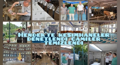 HENDEK'TE KESİMHANELER DENETLENDİ, CAMİLER TEMİZLENDİ