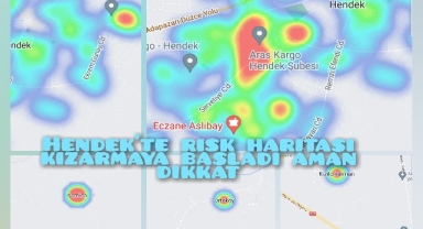 Hendek'te Risk Haritası Kızarmaya Başladı Aman Dikkat