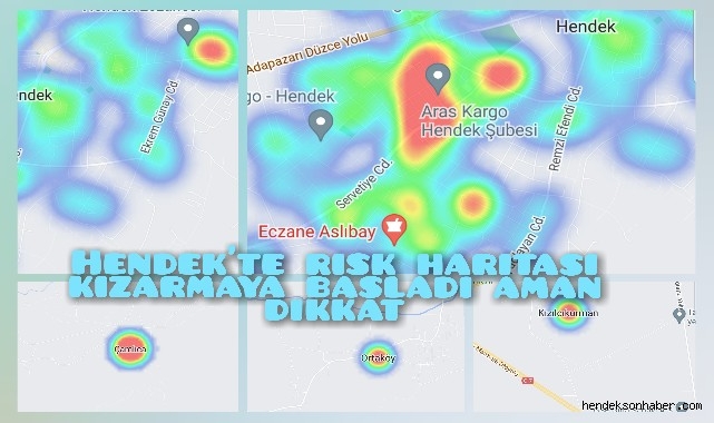 Hendek'te Risk Haritası Kızarmaya Başladı Aman Dikkat