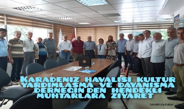 Karadeniz havalisi Kültür Yardımlaşma Ve Dayanışma Derneği'nden Hendekli Muhtarlara Ziyaret
