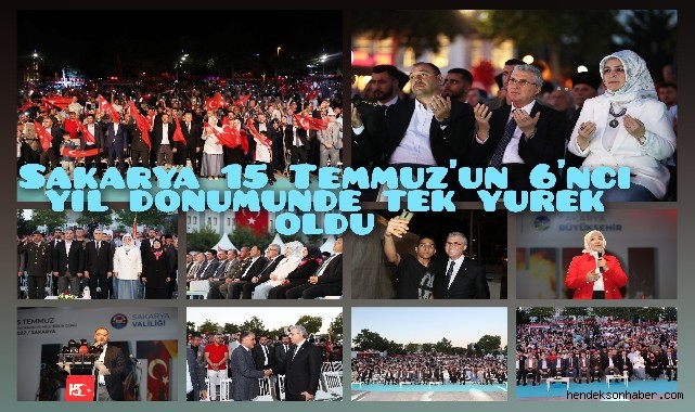 Sakarya 15 Temmuz'un 6'ncı yıl dönümünde tek yürek oldu
