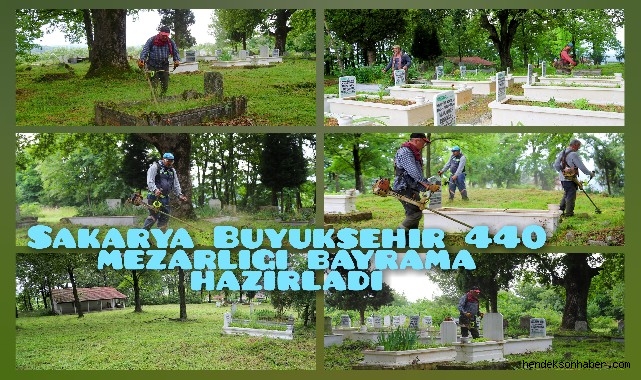 Sakarya Büyükşehir 440 mezarlığı bayrama hazırladı