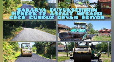 Sakarya Büyükşehir  Hendek'te asfalt mesaisine gece gündüz devam ediyor
