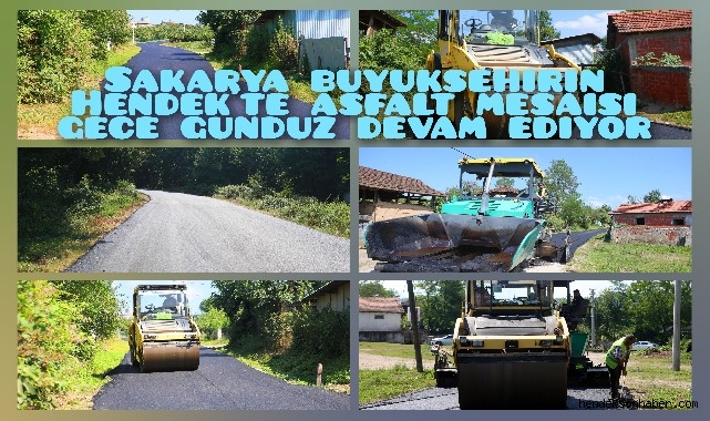 Sakarya Büyükşehir  Hendek'te asfalt mesaisine gece gündüz devam ediyor