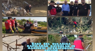 SAKE Sel Sularaına Kapılarak Kaybolan İş Makinesi Operatötürünü Arıyor