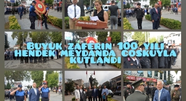 BÜYÜK ZAFERİN 100. YILI HENDEK CUMHURİYET MEYDANINDA COŞKUYLA KUTLANDI