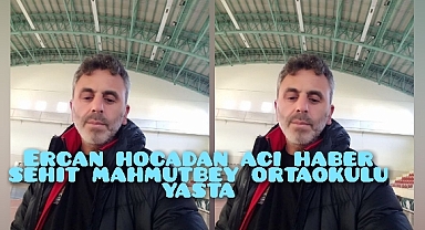 Ercan Öğretmenden Acı Haber Şehit Mahmutbey Ortaokulu Yasta