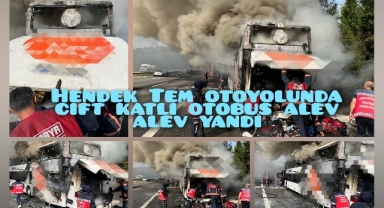 Hendek TEM Otoyolunda Çift Katlı Otobüs Alev Alev Yandı